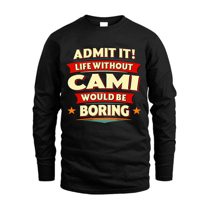 CAMI HH88-K2-106–Personalized Funny Quote Apparel “Life Without NAME Would Be Boring”