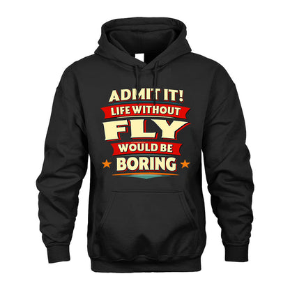FLY HH88-K2-106–Personalized Funny Quote Apparel “Life Without NAME Would Be Boring”
