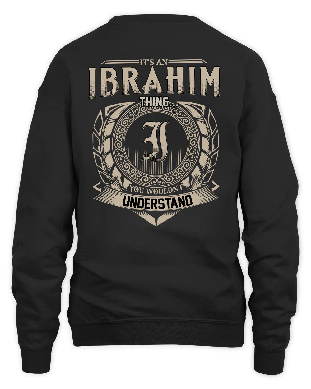 IBRAHIM HH88-K2–Personalized Name Quote Apparel “It’s a/an NAME Thing You Wouldn’t Understand”
