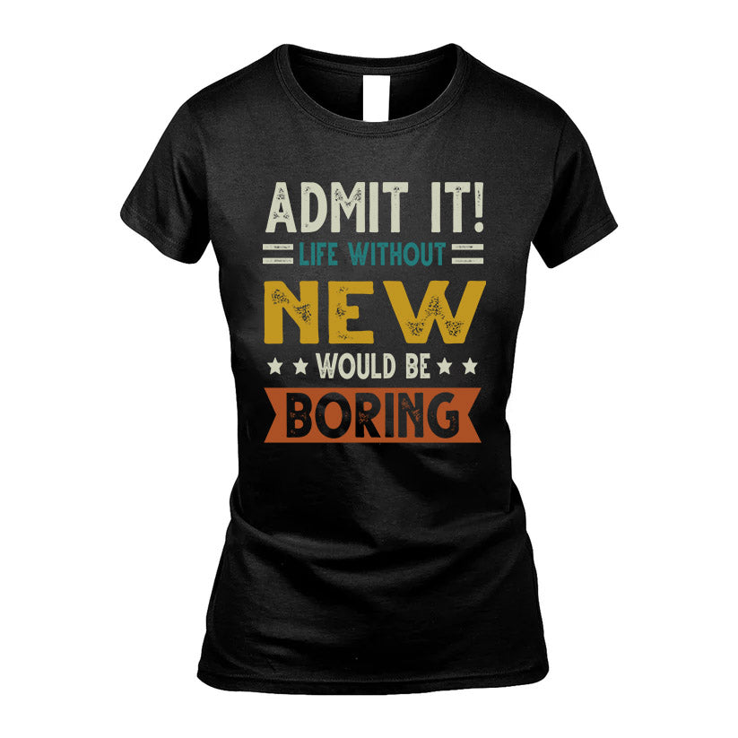 NEW HH88-K2–Personalized Funny Quote Apparel “Life Without NAME Would Be Boring”