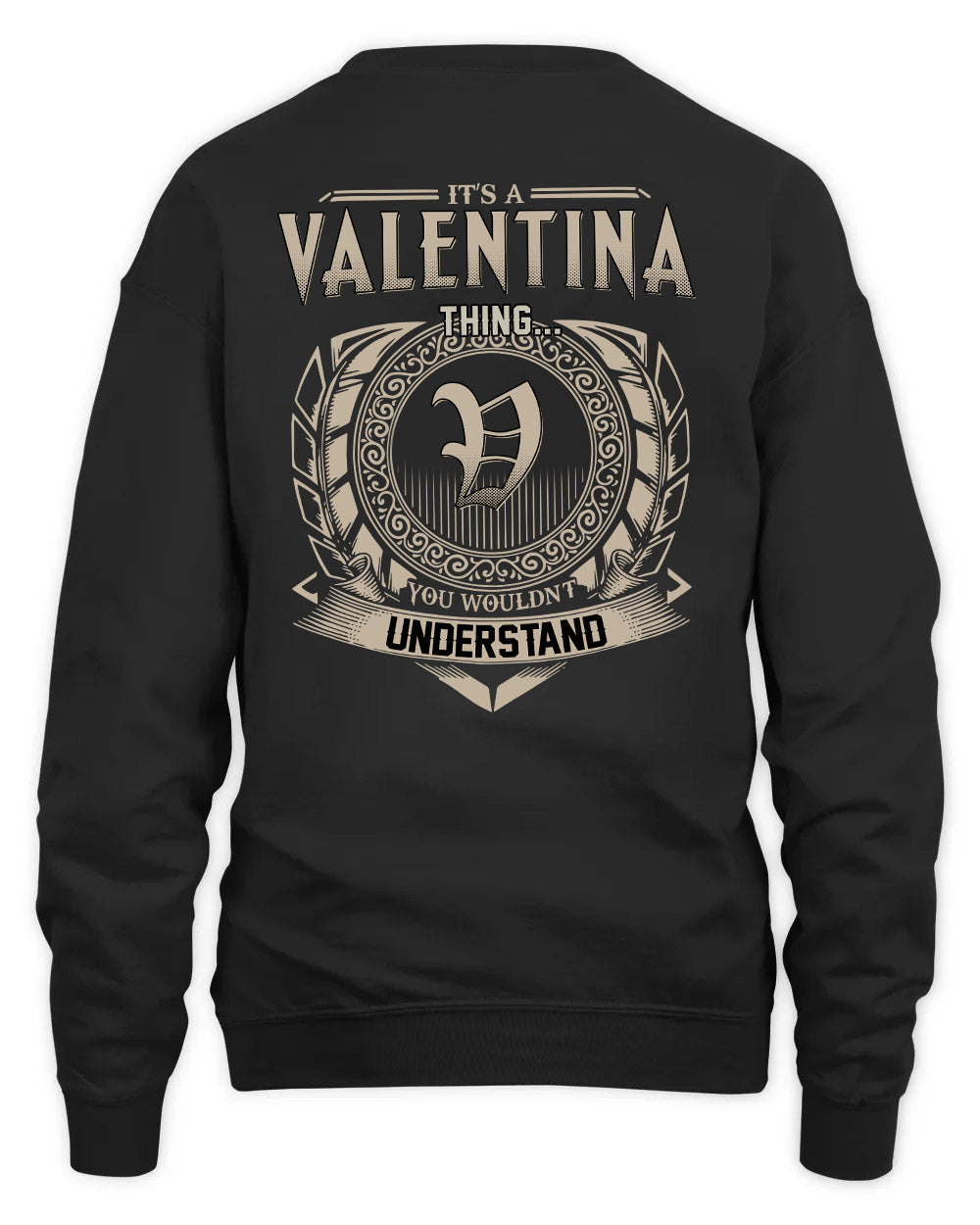 VALENTINA HH88-K2–Personalized Name Quote Apparel “It’s a/an NAME Thing You Wouldn’t Understand”