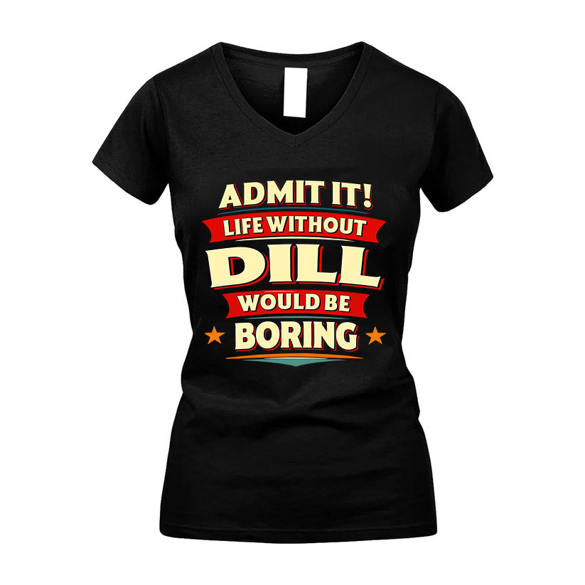 DILL HH88-K2-106–Personalized Funny Quote Apparel “Life Without NAME Would Be Boring”