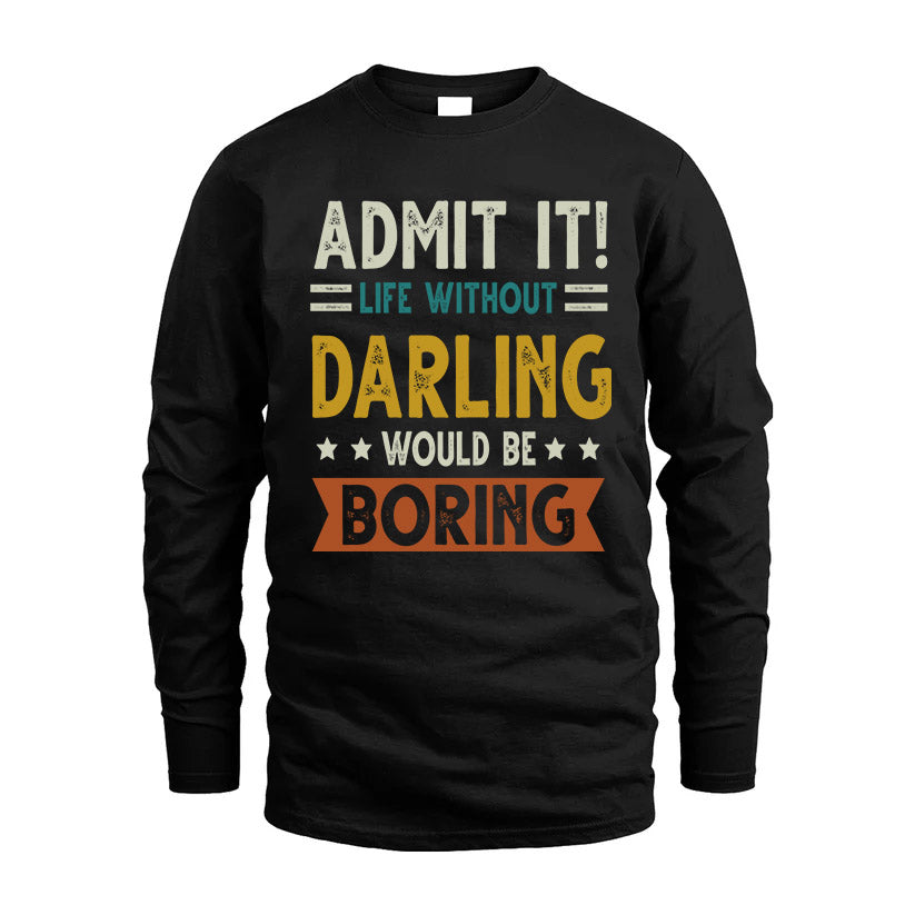DARLING HH88-K2–Personalized Funny Quote Apparel “Life Without NAME Would Be Boring”