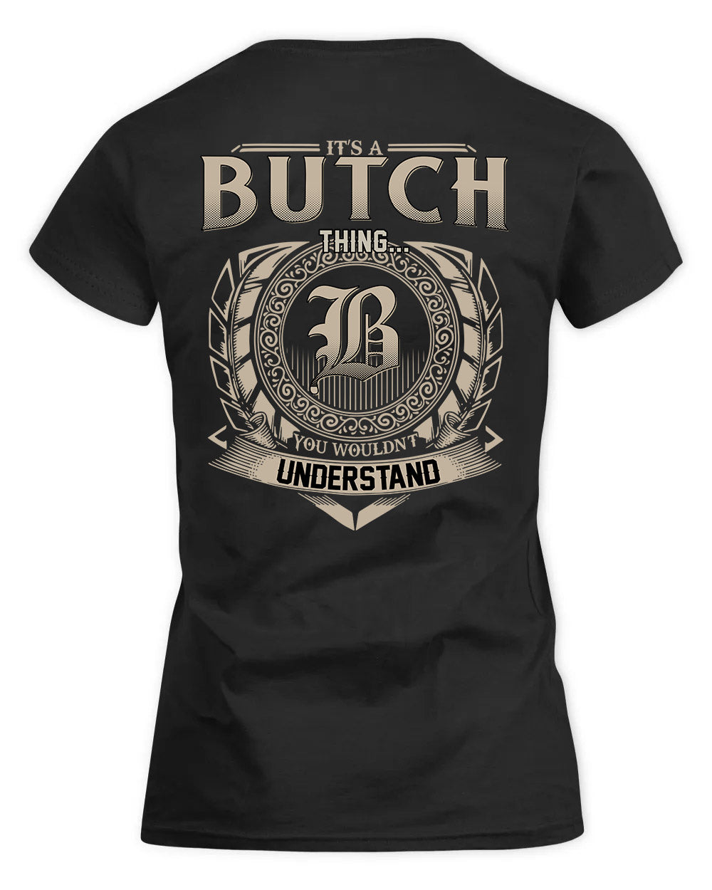 BUTCH HH88-K2–Personalized Name Quote Apparel “It’s a/an NAME Thing You Wouldn’t Understand”