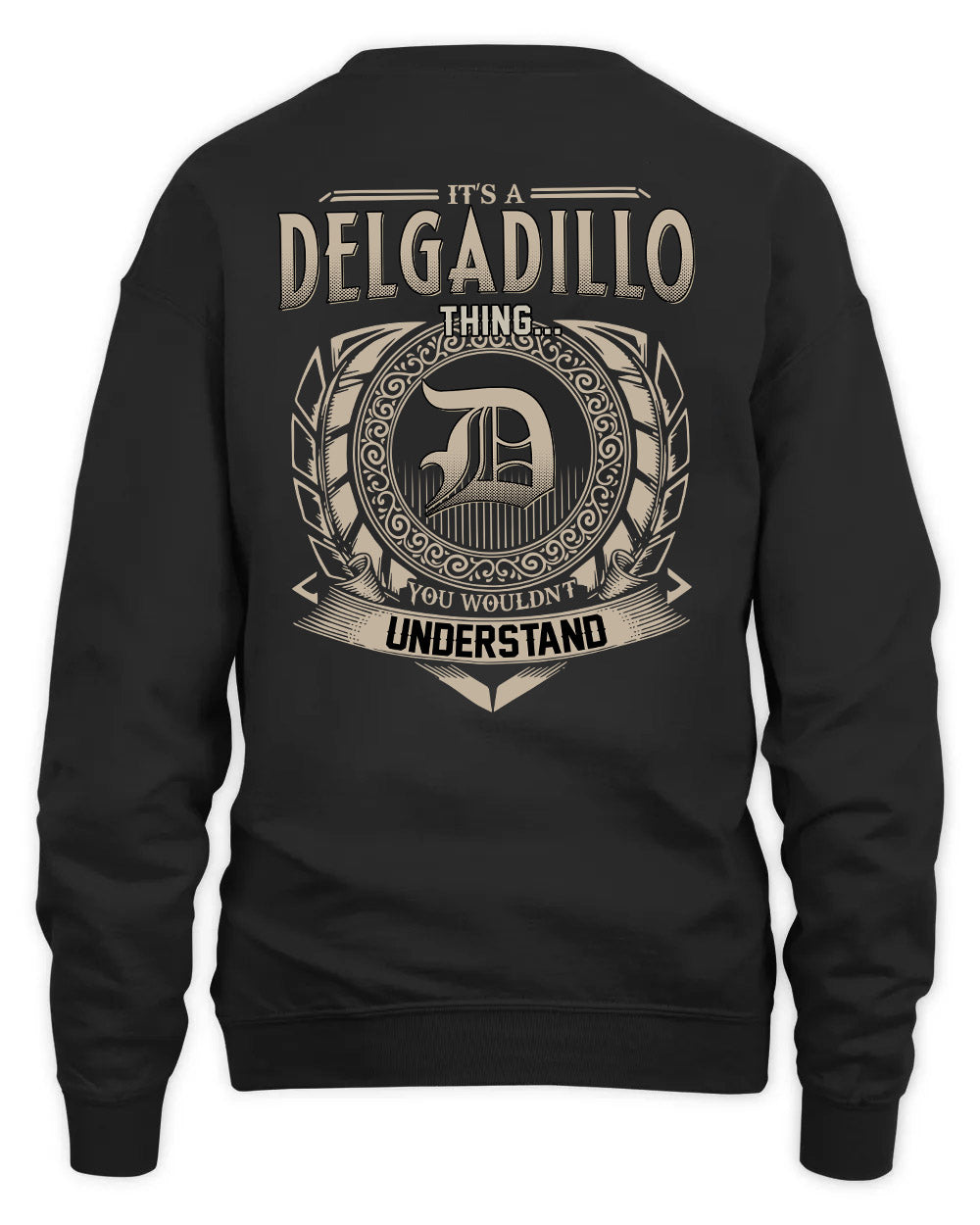 DELGADILLO HH88-K2–Personalized Name Quote Apparel “It’s a/an NAME Thing You Wouldn’t Understand”