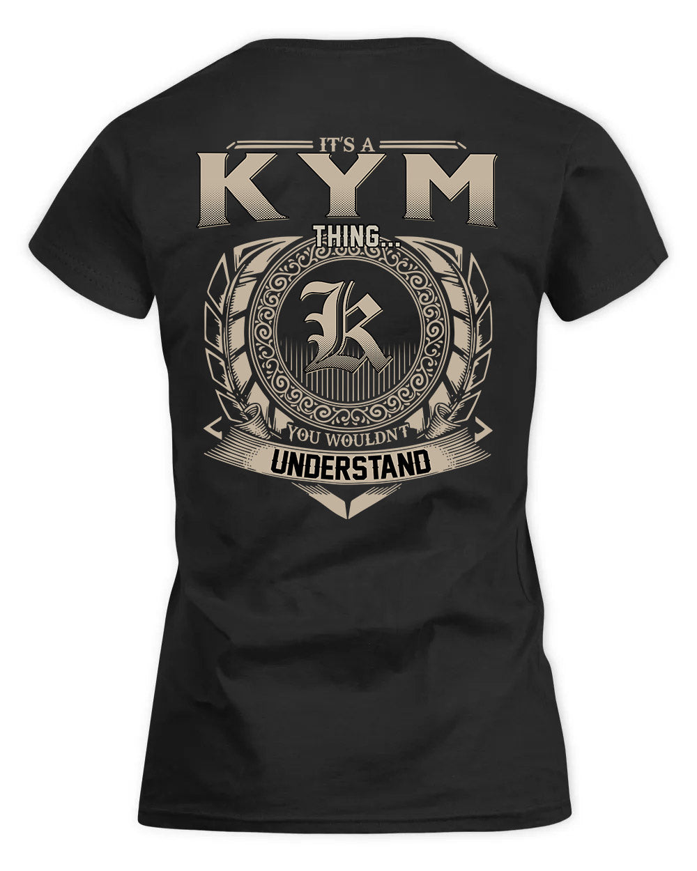 KYM HH88-K2–Personalized Name Quote Apparel “It’s a/an NAME Thing You Wouldn’t Understand”