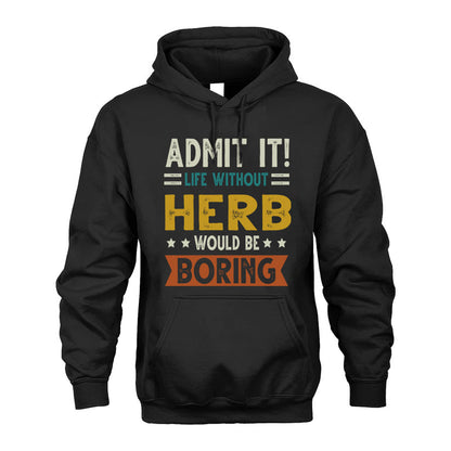 HERB HH88-K2–Personalized Funny Quote Apparel “Life Without NAME Would Be Boring”