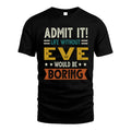 EVE HH88-K2–Personalized Funny Quote Apparel “Life Without NAME Would Be Boring”