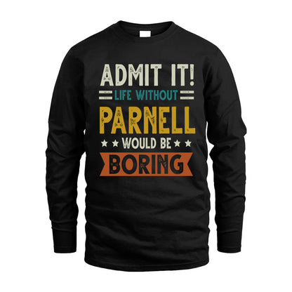 PARNELL HH88-K2–Personalized Funny Quote Apparel “Life Without NAME Would Be Boring”