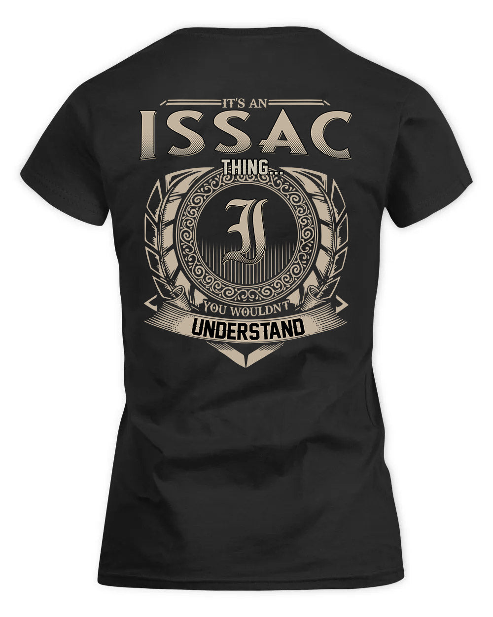 ISSAC HH88-K2–Personalized Name Quote Apparel “It’s a/an NAME Thing You Wouldn’t Understand”