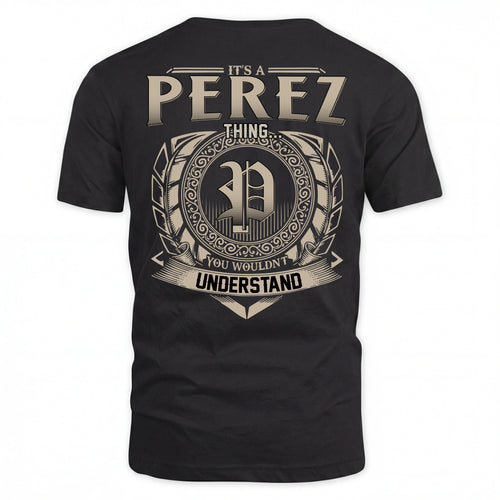 PEREZ HH88-K2–Personalized Name Quote Apparel “It’s an NAME Thing You Wouldn’t Understand”