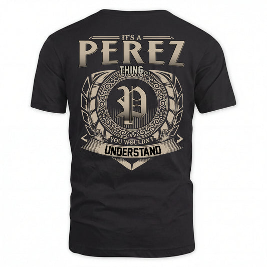 PEREZ HH88-K2–Personalized Name Quote Apparel “It’s an NAME Thing You Wouldn’t Understand”