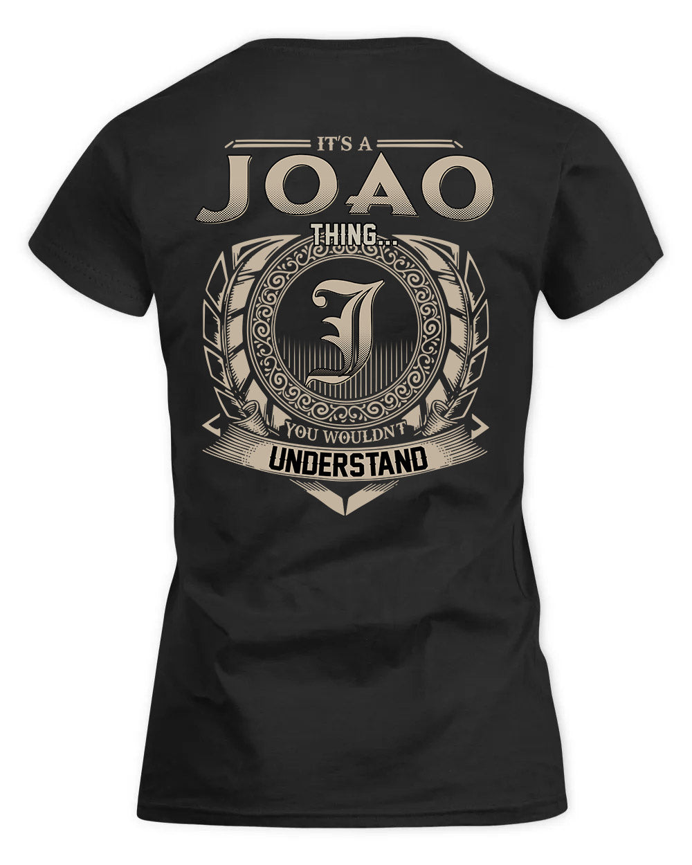 JOAO HH88-K2–Personalized Name Quote Apparel “It’s a/an NAME Thing You Wouldn’t Understand”