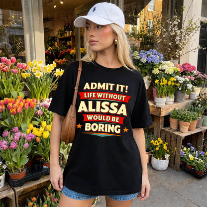 ALISSA HH88-K2-106–Personalized Funny Quote Apparel “Life Without NAME Would Be Boring”