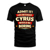 CYRUS HH88-K2-106–Personalized Funny Quote Apparel “Life Without NAME Would Be Boring”