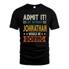 JOHNATHAN HH88-K2–Personalized Funny Quote Apparel “Life Without NAME Would Be Boring”