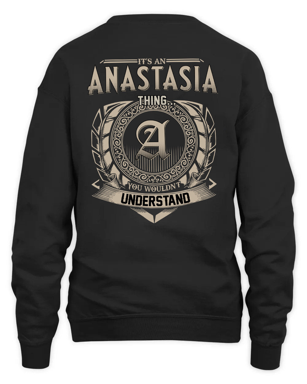 ANASTASIA HH88-K2–Personalized Name Quote Apparel “It’s a/an NAME Thing You Wouldn’t Understand”
