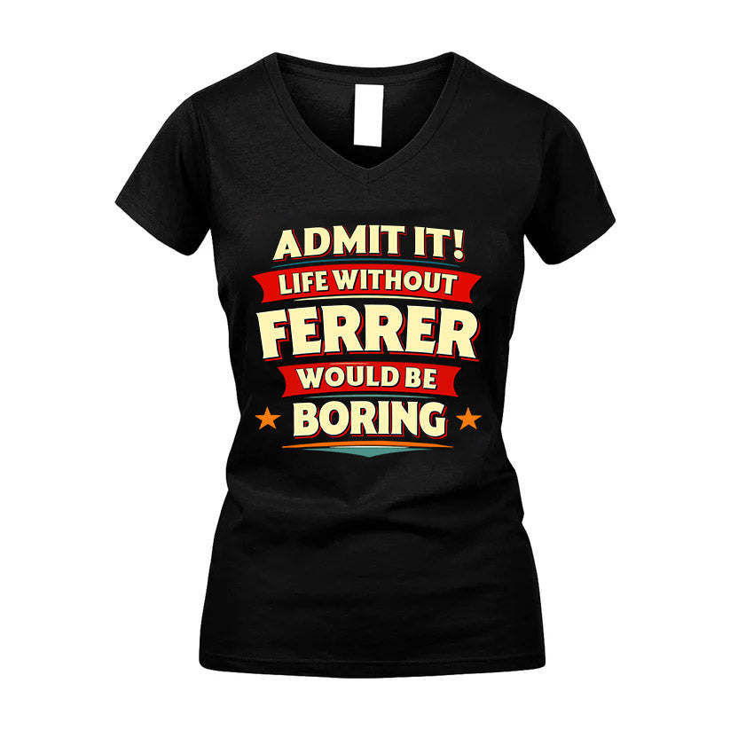 FERRER HH88-K2-106–Personalized Funny Quote Apparel “Life Without NAME Would Be Boring”