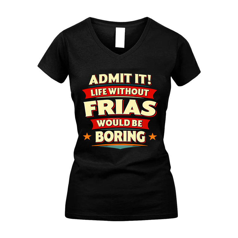 FRIAS HH88-K2-106–Personalized Funny Quote Apparel “Life Without NAME Would Be Boring”