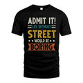 STREET HH88-K2–Personalized Funny Quote Apparel “Life Without NAME Would Be Boring”