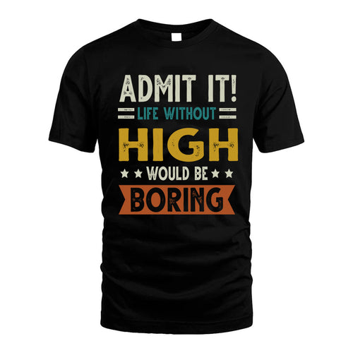 HIGH HH88-K2–Personalized Funny Quote Apparel “Life Without NAME Would Be Boring”