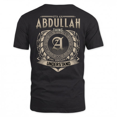 ABDULLAH HH88-K2–Personalized Name Quote Apparel “It’s a/an NAME Thing You Wouldn’t Understand”