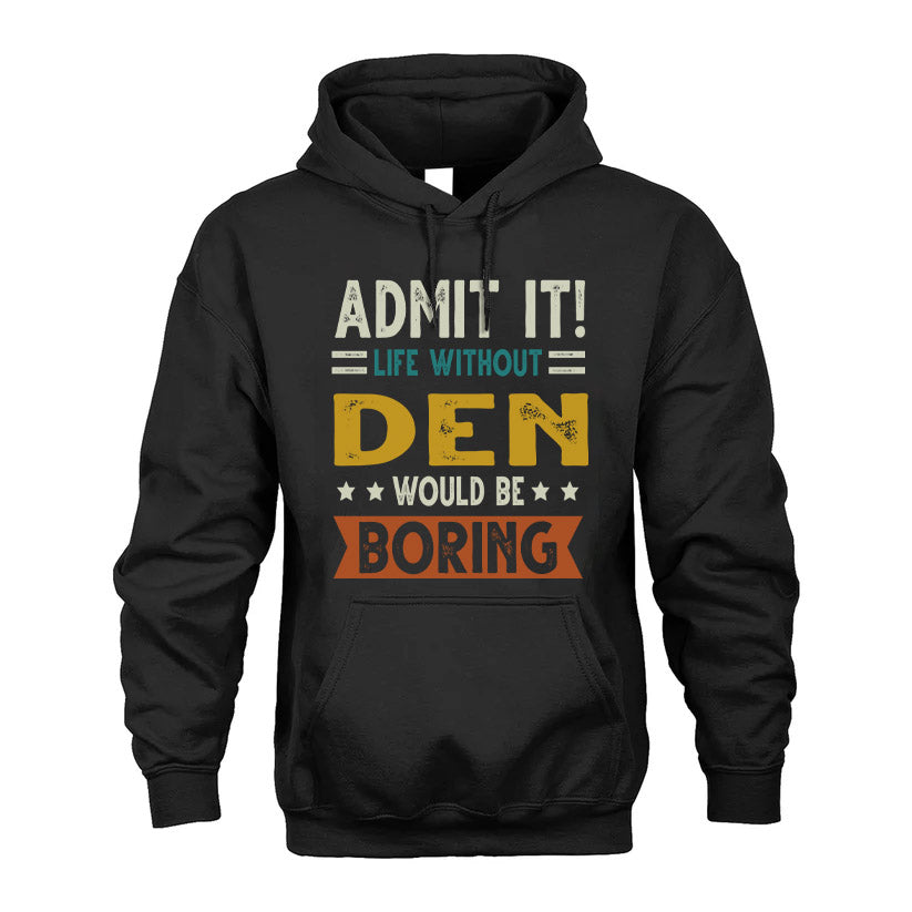 DEN HH88-K2–Personalized Funny Quote Apparel “Life Without NAME Would Be Boring”