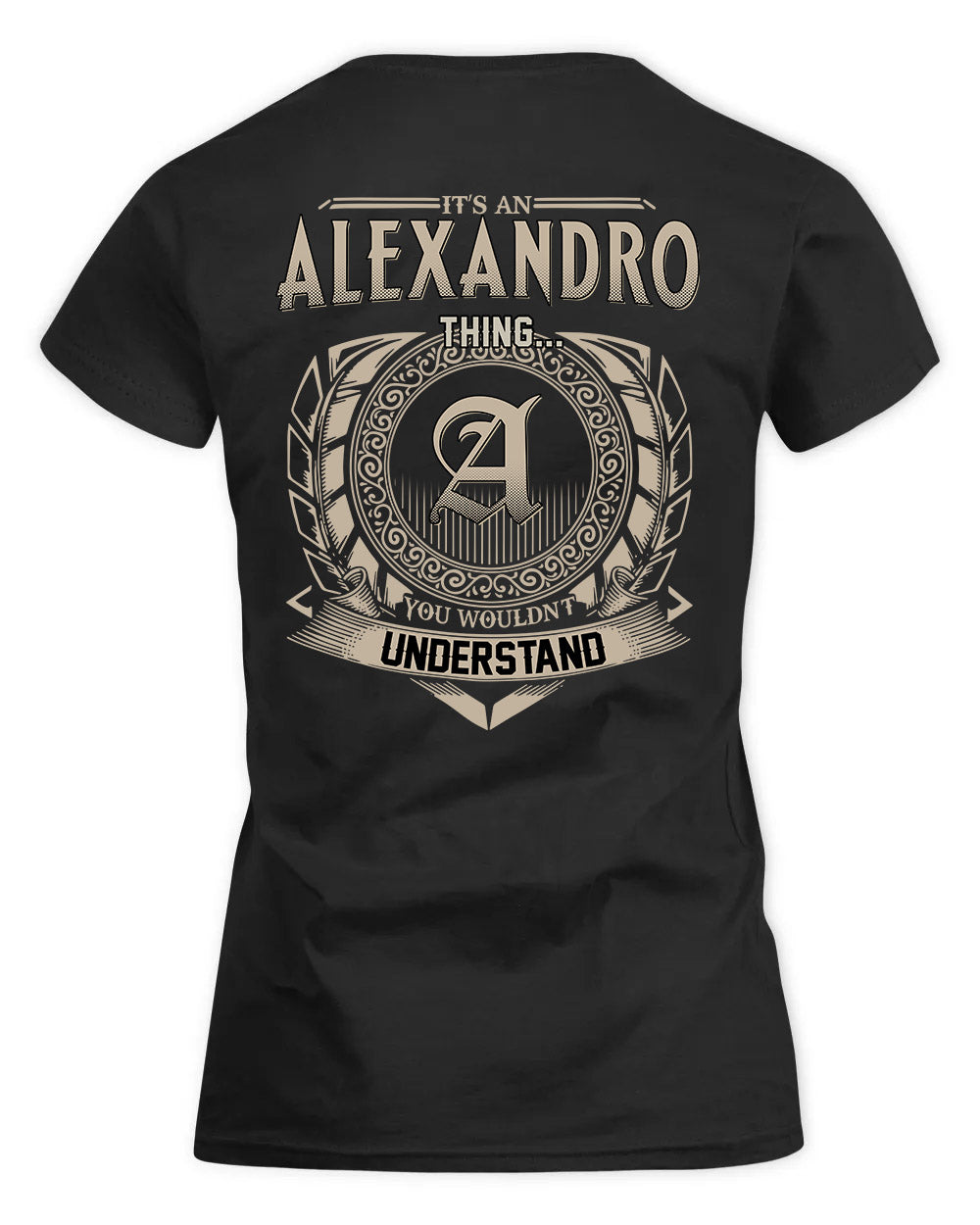 ALEXANDRO HH88-K2–Personalized Name Quote Apparel “It’s a/an NAME Thing You Wouldn’t Understand”