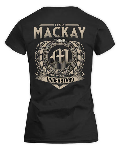 MACKAY HH88-K2–Personalized Name Quote Apparel “It’s a/an NAME Thing You Wouldn’t Understand”