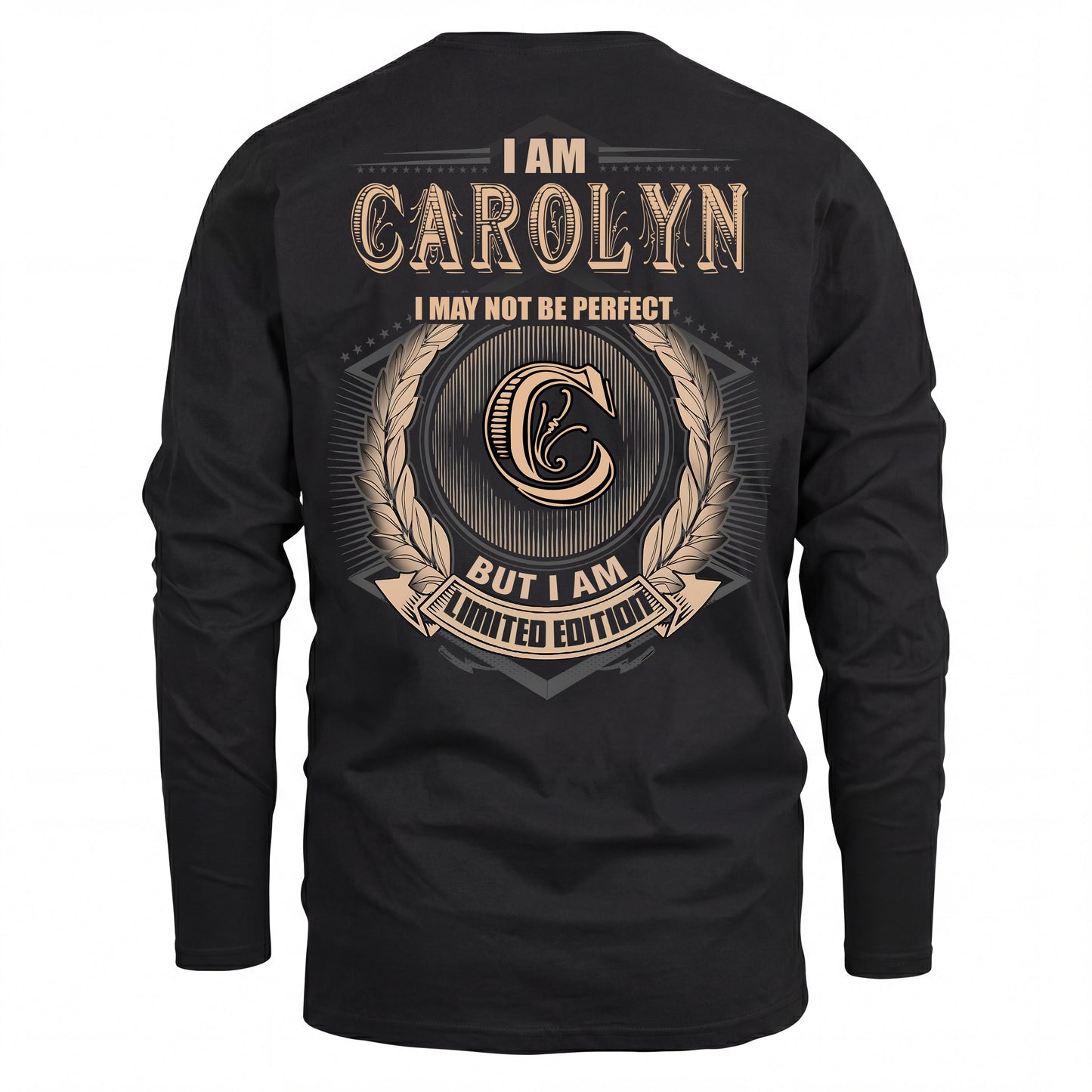 CAROLYN 2K-101–Personalized Name Quote Apparel “I Am NAME May Not Be Perfect But I Am Limited Edition”
