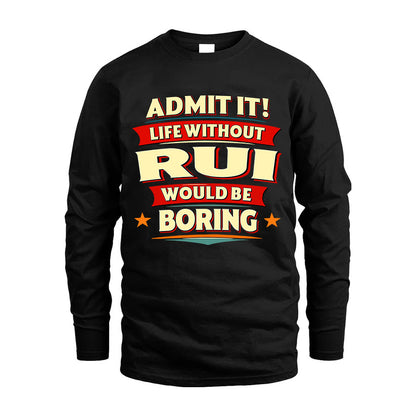 RUI HH88-K2-106–Personalized Funny Quote Apparel “Life Without NAME Would Be Boring”