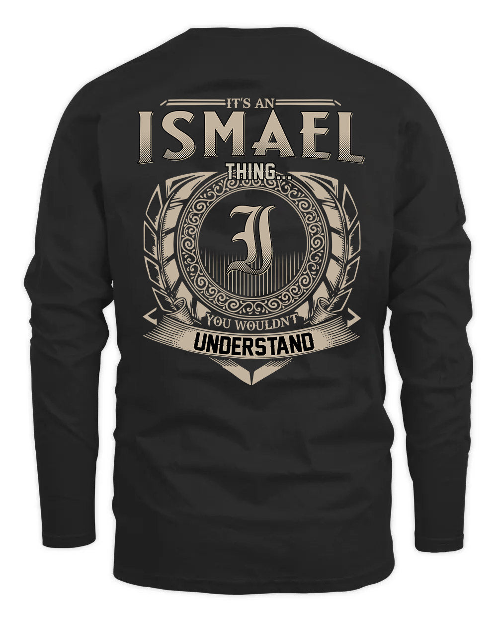 ISMAEL HH88-K2–Personalized Name Quote Apparel “It’s a/an NAME Thing You Wouldn’t Understand”