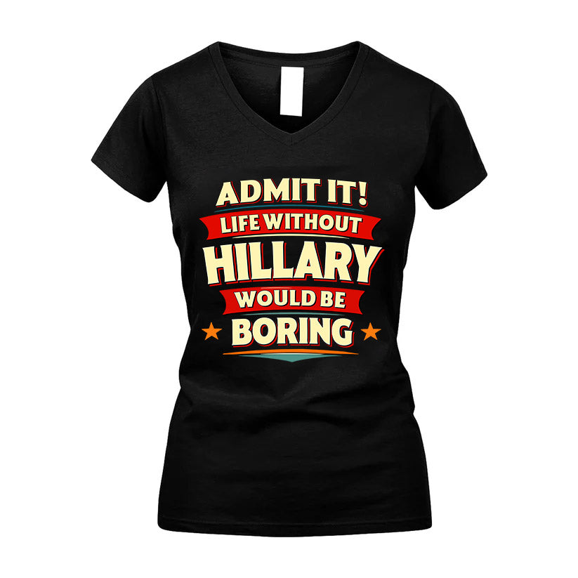 HILLARY HH88-K2-106–Personalized Funny Quote Apparel “Life Without NAME Would Be Boring”
