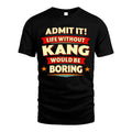 KANG HH88-K2-106–Personalized Funny Quote Apparel “Life Without NAME Would Be Boring”
