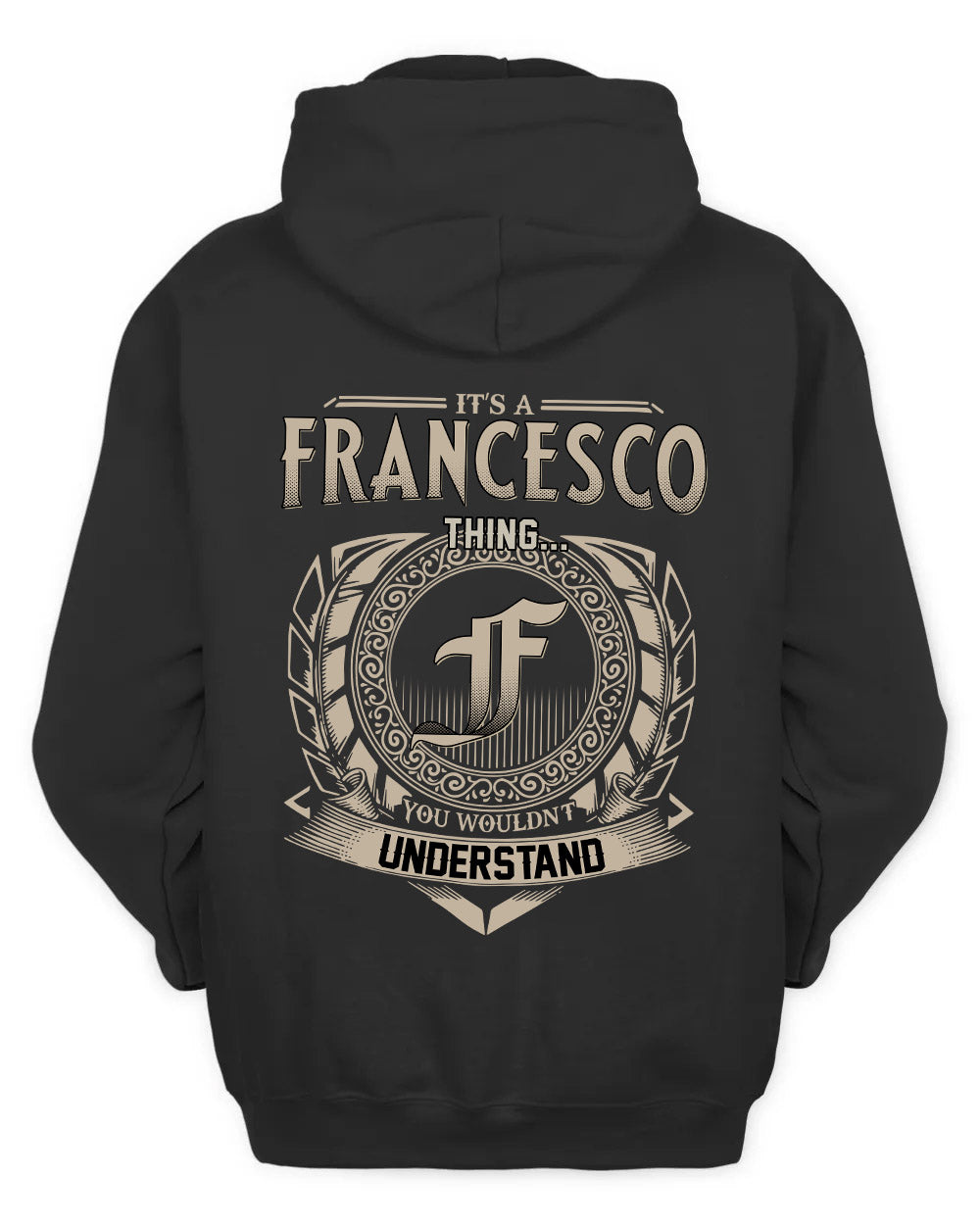 FRANCESCO HH88-K2–Personalized Name Quote Apparel “It’s a/an NAME Thing You Wouldn’t Understand”