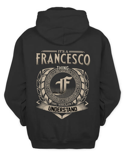 FRANCESCO HH88-K2–Personalized Name Quote Apparel “It’s a/an NAME Thing You Wouldn’t Understand”