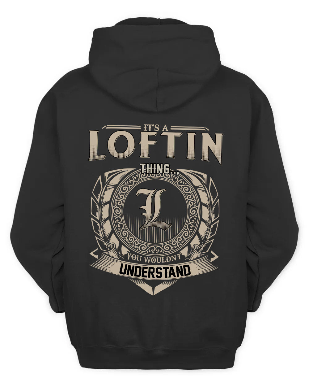 LOFTIN HH88-K2–Personalized Name Quote Apparel “It’s a/an NAME Thing You Wouldn’t Understand”