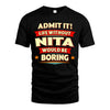 NITA HH88-K2-106–Personalized Funny Quote Apparel “Life Without NAME Would Be Boring”