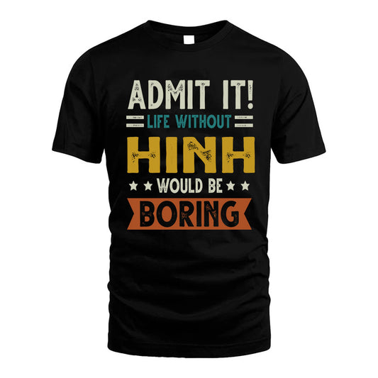 CHRIST HH88-K2–Personalized Funny Quote Apparel “Life Without NAME Would Be Boring”