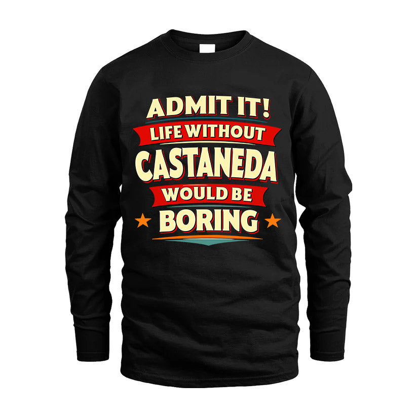 CASTANEDA HH88-K2-106–Personalized Funny Quote Apparel “Life Without NAME Would Be Boring”