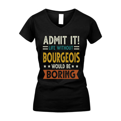 BOURGEOIS HH88-K2–Personalized Funny Quote Apparel “Life Without NAME Would Be Boring”