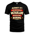 MCFARLANE HH88-K2-106–Personalized Funny Quote Apparel “Life Without NAME Would Be Boring”