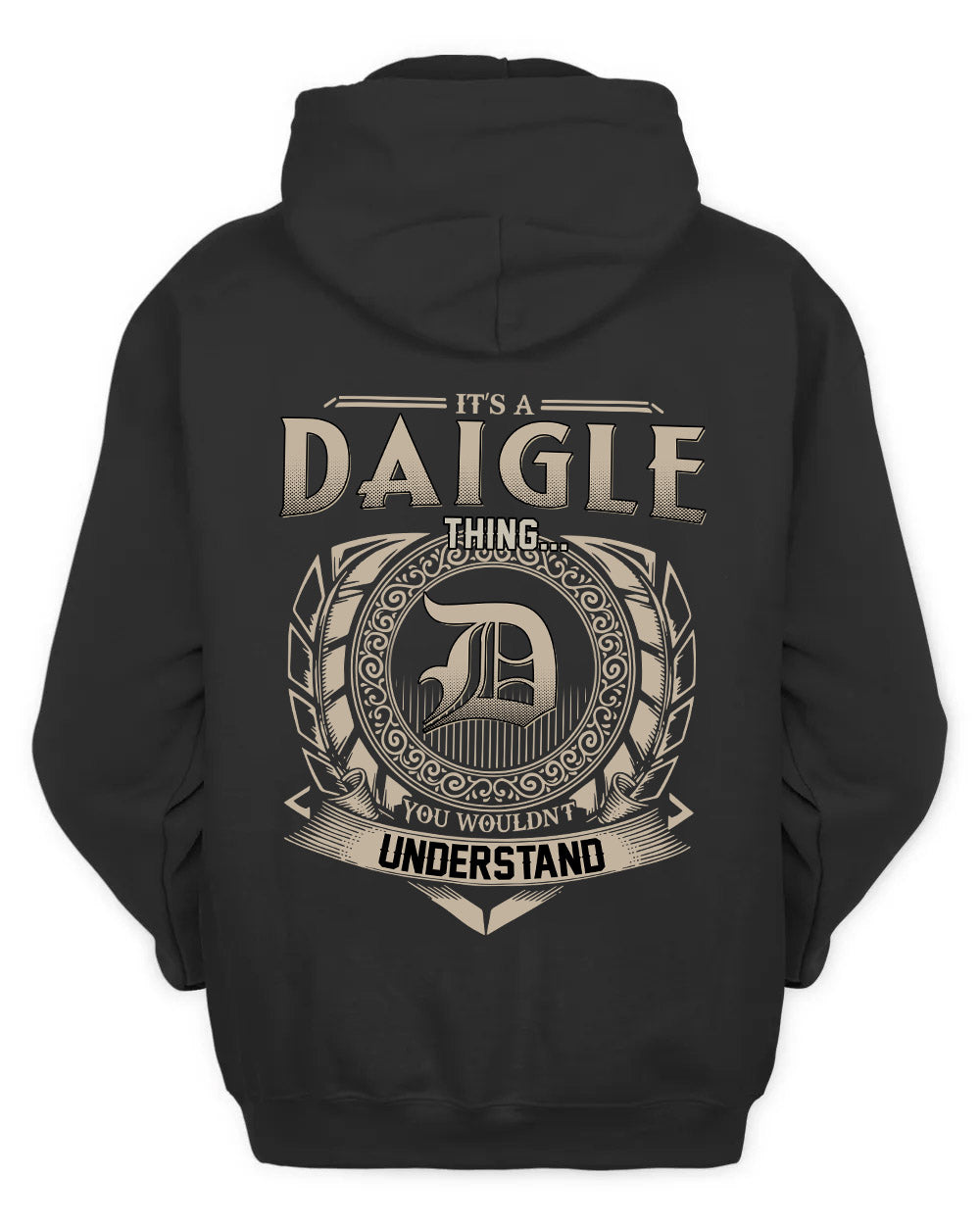 DAIGLE HH88-K2–Personalized Name Quote Apparel “It’s a/an NAME Thing You Wouldn’t Understand”