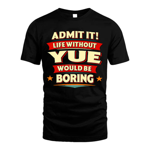 YUE HH88-K2-106–Personalized Funny Quote Apparel “Life Without NAME Would Be Boring”