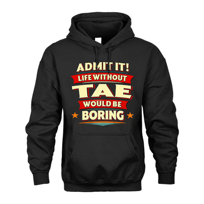 TAE HH88-K2-106–Personalized Funny Quote Apparel “Life Without NAME Would Be Boring”