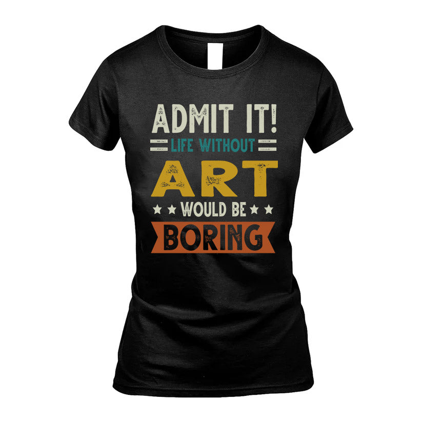 ART HH88-K2–Personalized Funny Quote Apparel “Life Without NAME Would Be Boring”
