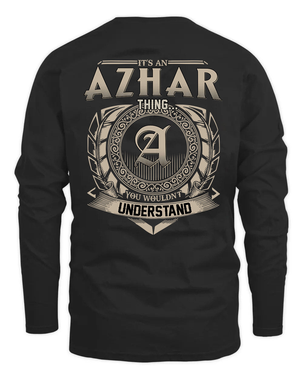 AZHAR HH88-K2–Personalized Name Quote Apparel “It’s a/an NAME Thing You Wouldn’t Understand”