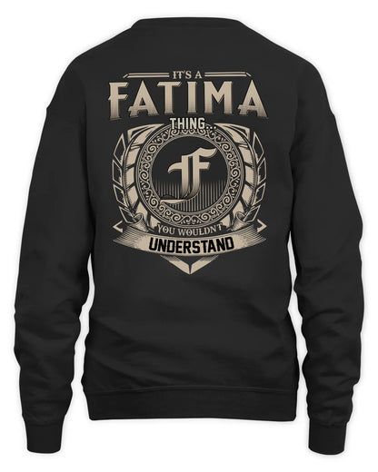 FATIMA HH88-K2–Personalized Name Quote Apparel “It’s a/an NAME Thing You Wouldn’t Understand”