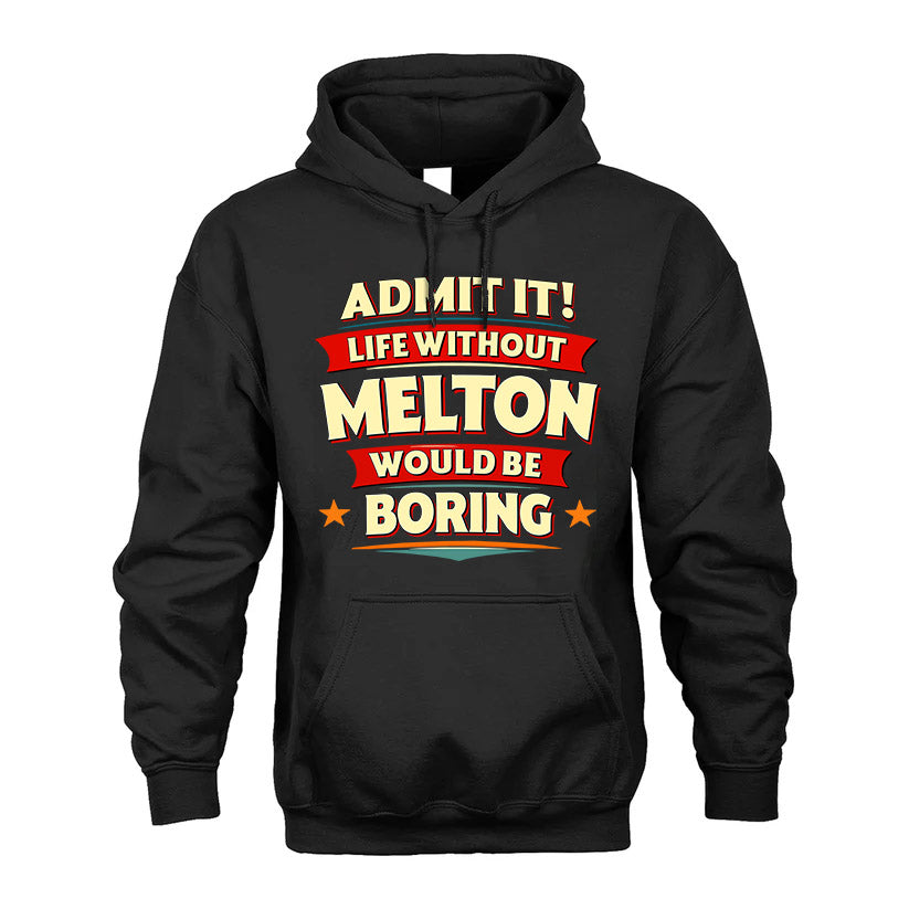 MELTON HH88-K2-106–Personalized Funny Quote Apparel “Life Without NAME Would Be Boring”