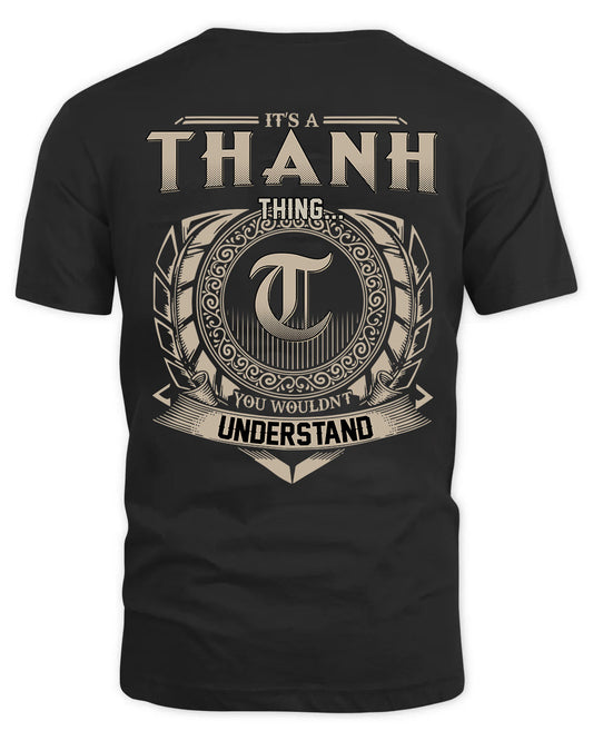 THANH HH88-K2–Personalized Name Quote Apparel “It’s a/an NAME Thing You Wouldn’t Understand”